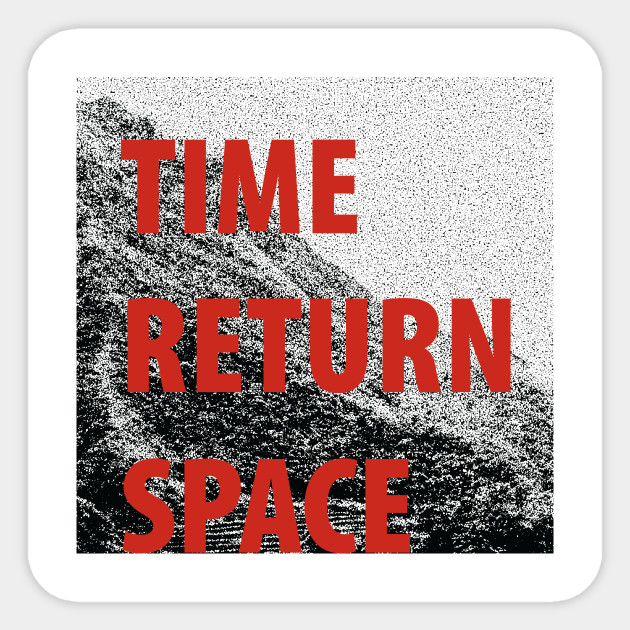 TIME/RETURN/SPACE